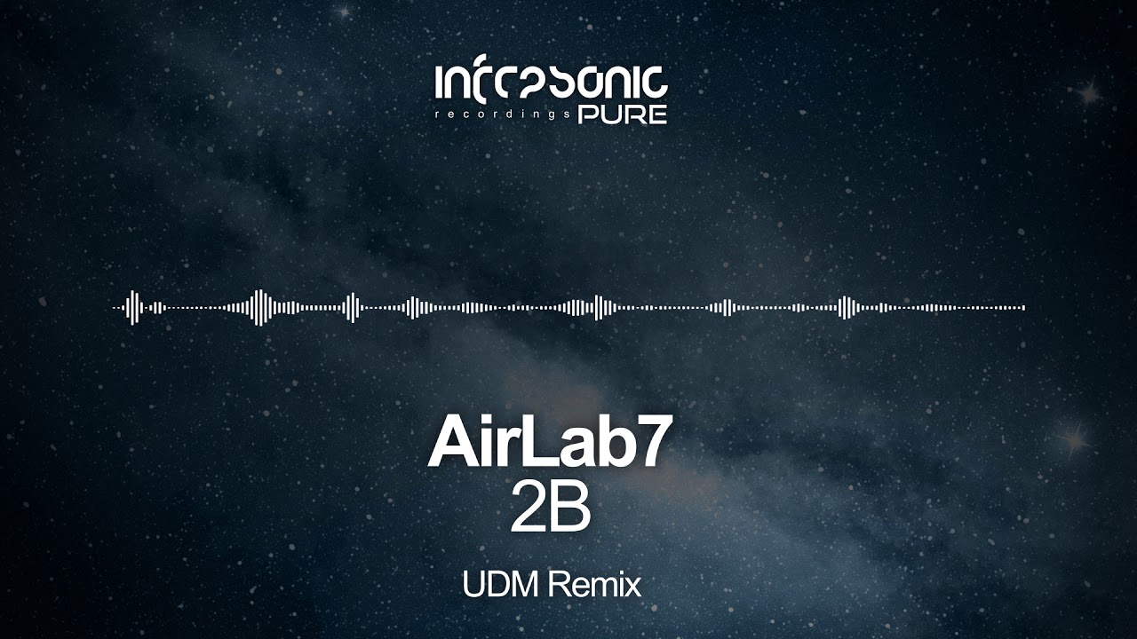 AirLab7 - 2B (UDM Remix) [Infrasonic Pure] OUT NOW!