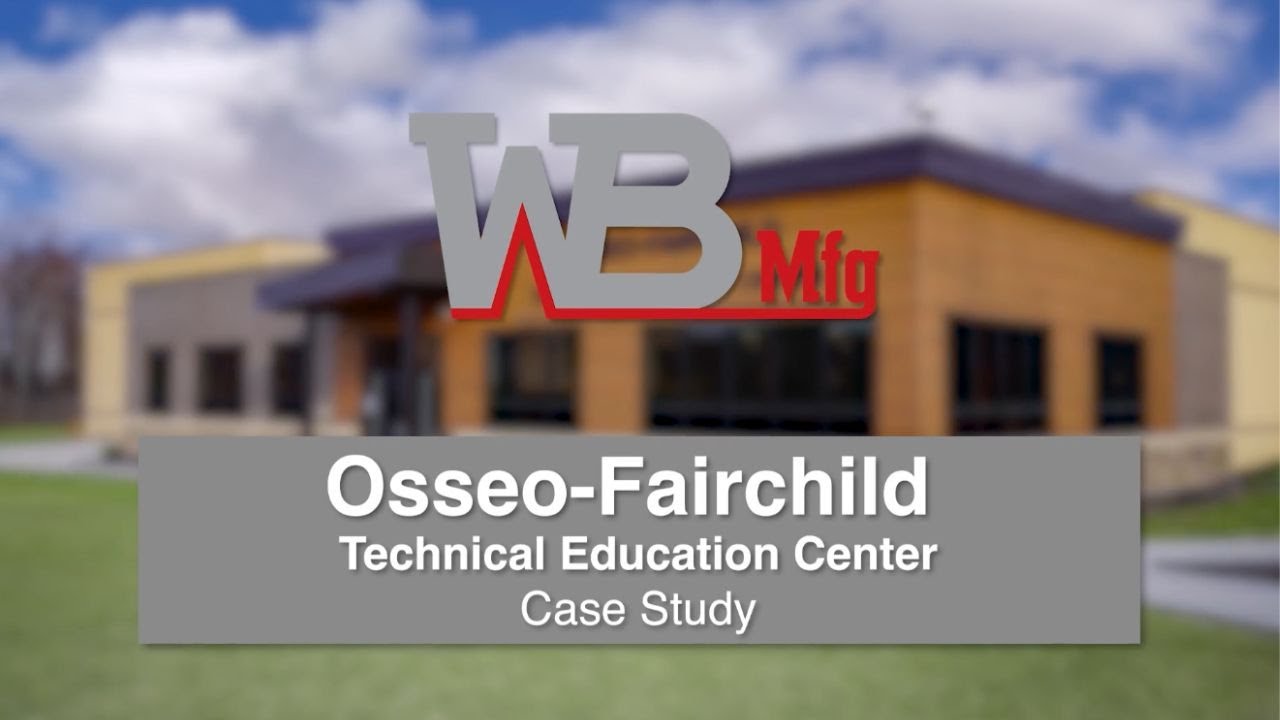 Osseo-Fairchild Technical Education Center Case Study | WB Manufacturing