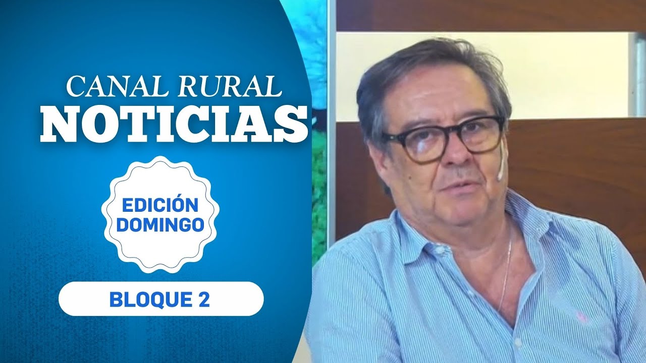Canal Rural Noticias | Edición Domingo | 08 FEB | BLOQUE 2