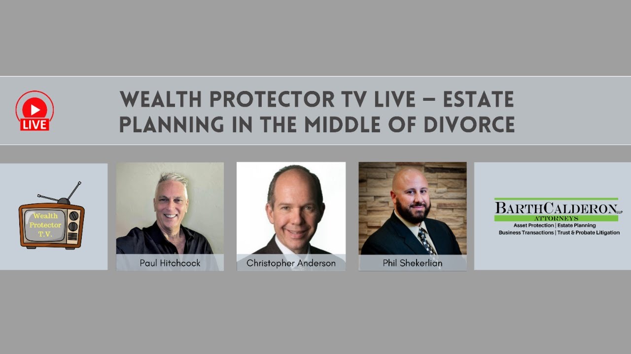 🔥 Wealth Protector TV Live — Estate Planning in the Middle of Divorce
