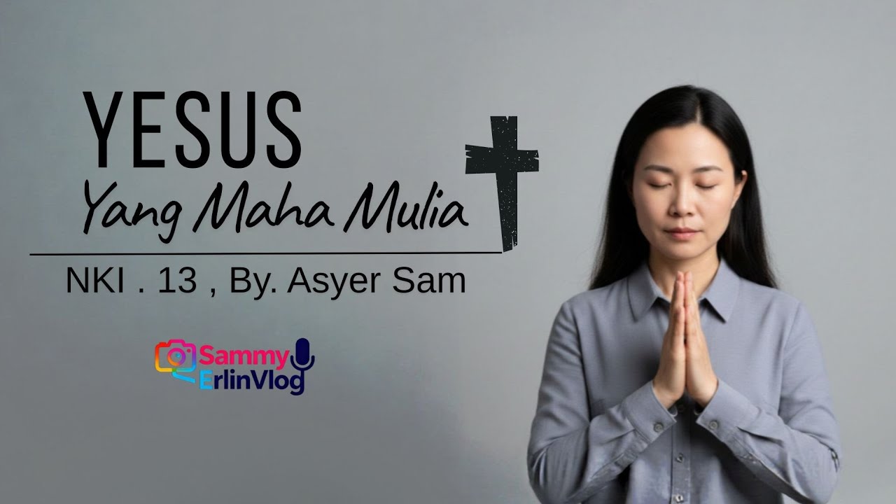 NKI.13 | YESUS YANG MAHA MULIA /(by.Kidung Pengharapan) #lagurohani #gospelmusic