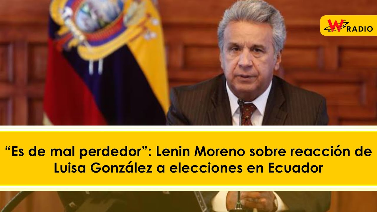 “Es de mal perdedor”: Lenin Moreno sobre reacción de Luisa González a elecciones en Ecuador