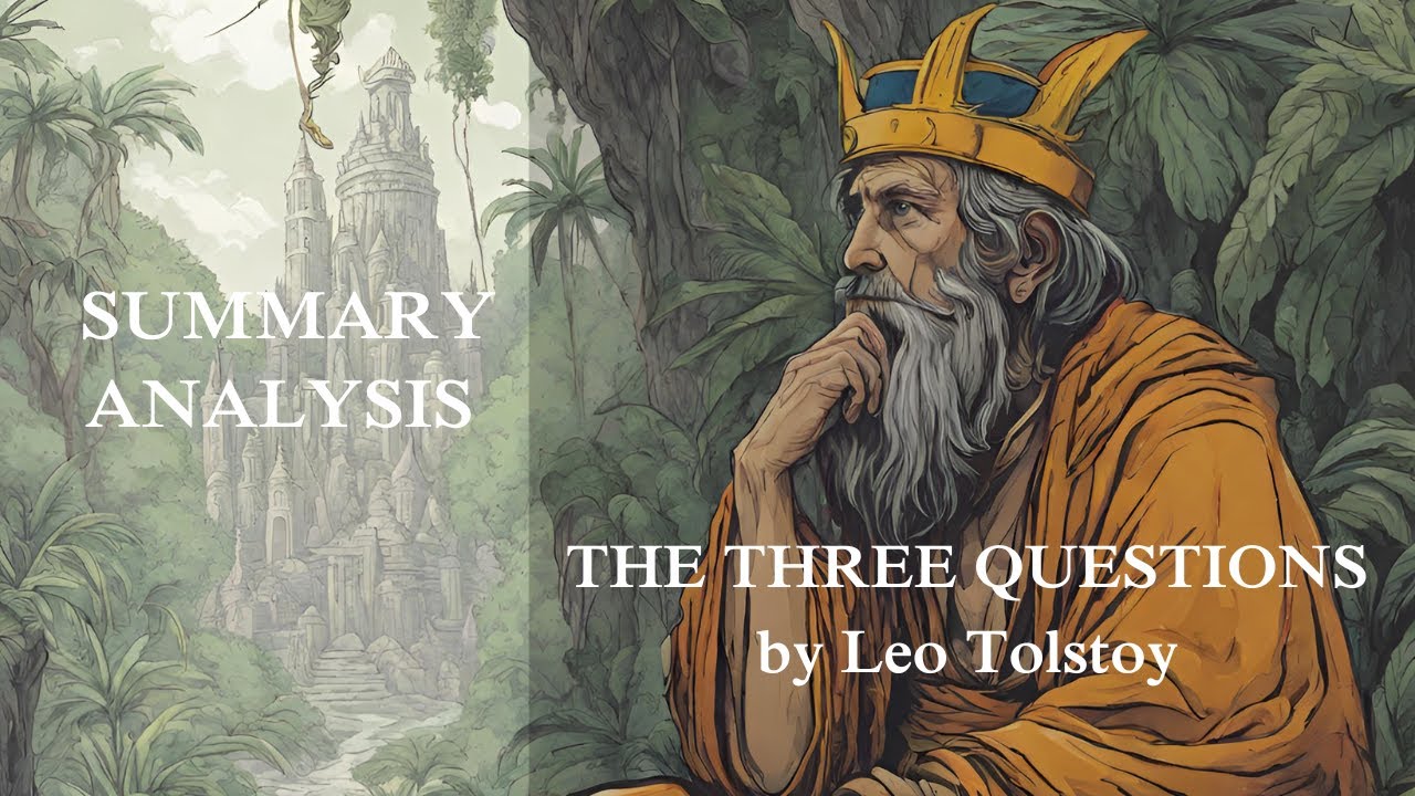 THE THREE QUESTIONS by Leo Tolstoy Short Story Summary and Analysis
