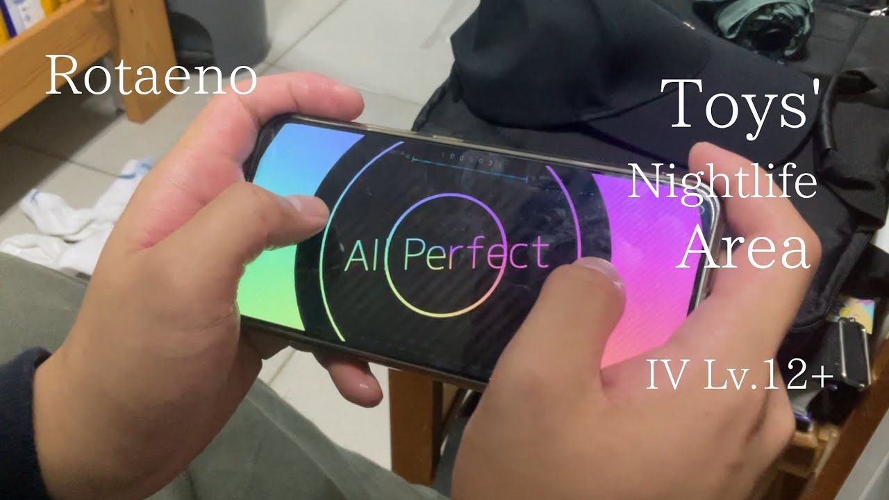 [支線-新時代 #1]Toys' Nightlife Area(IV Lv.12+)ALL PERFECT!![Rotaeno]