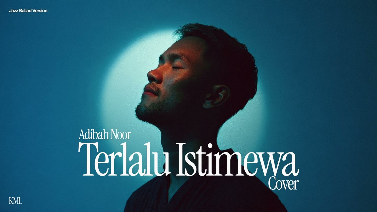 Adibah Noor &bull; Terlalu Istimewa (Male Cover) &bull; Jazz Ballad Version