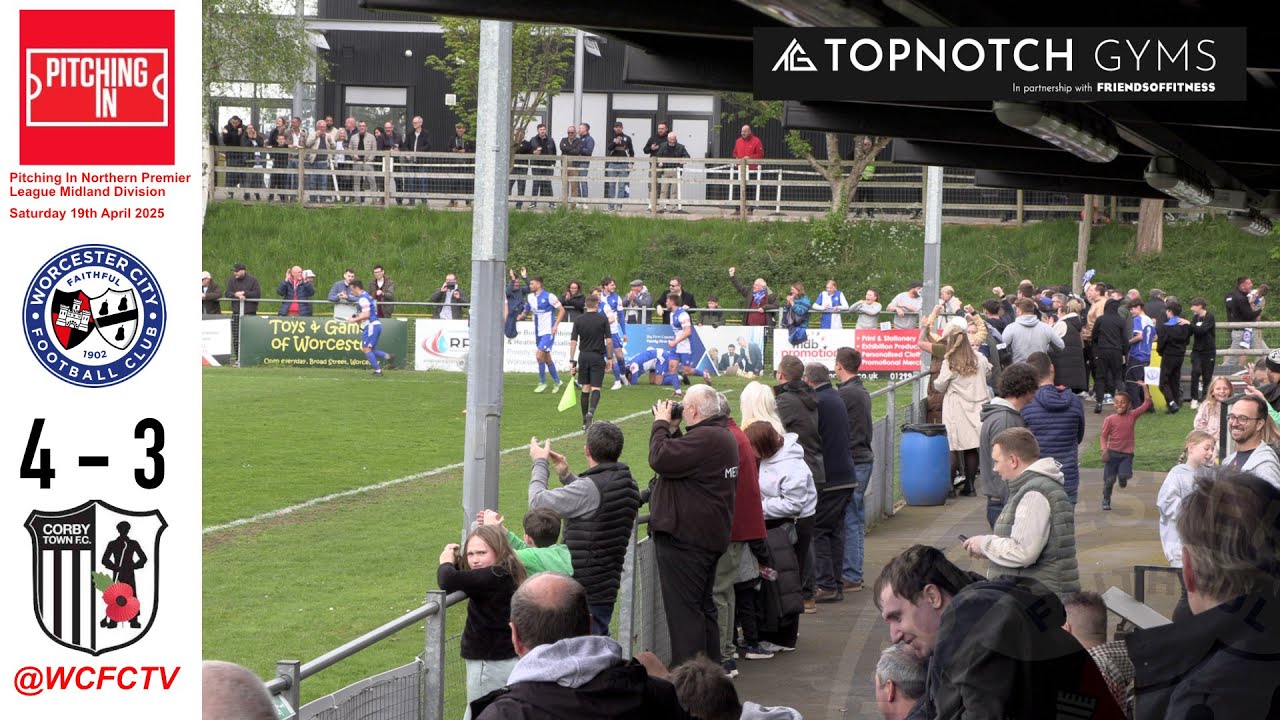 Worcester City 4 Corby Town 3 | Pitching In Northern Premier League Midland Division