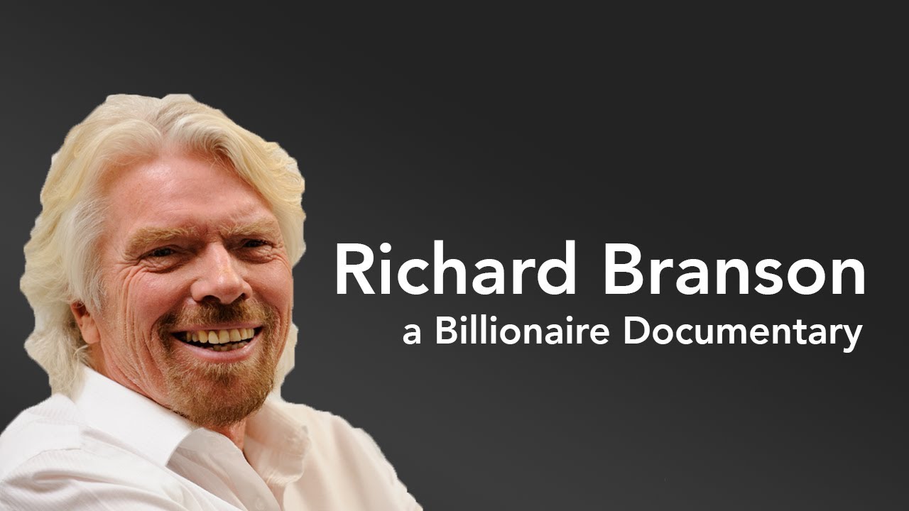 Richard Branson  - Billionaire Documentary - Entrepreneur, Lifestyle, Risk, Instinct