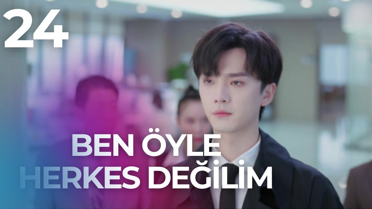 Ben Öyle Herkes Değilim  | 24. Bölüm  | 我不是随便的人 | Uzak Doğu Dizisi | Clickia
