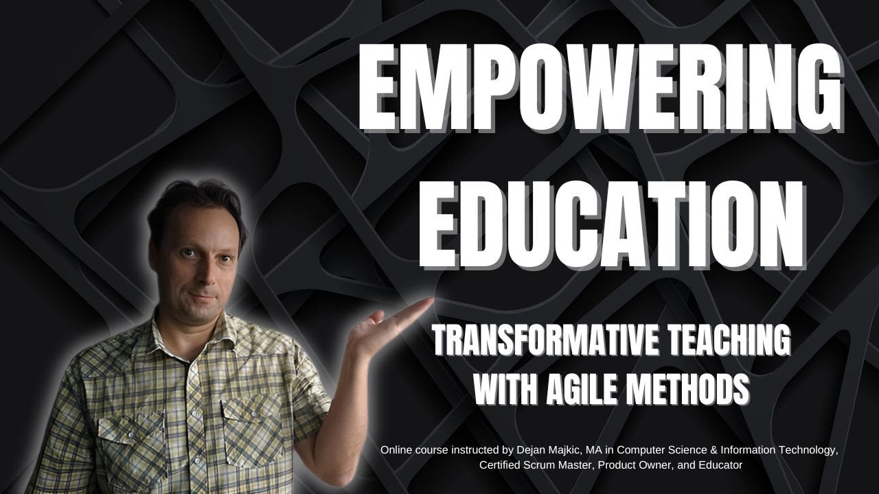 Empowering Education, Transformative Teaching with Agile Methods