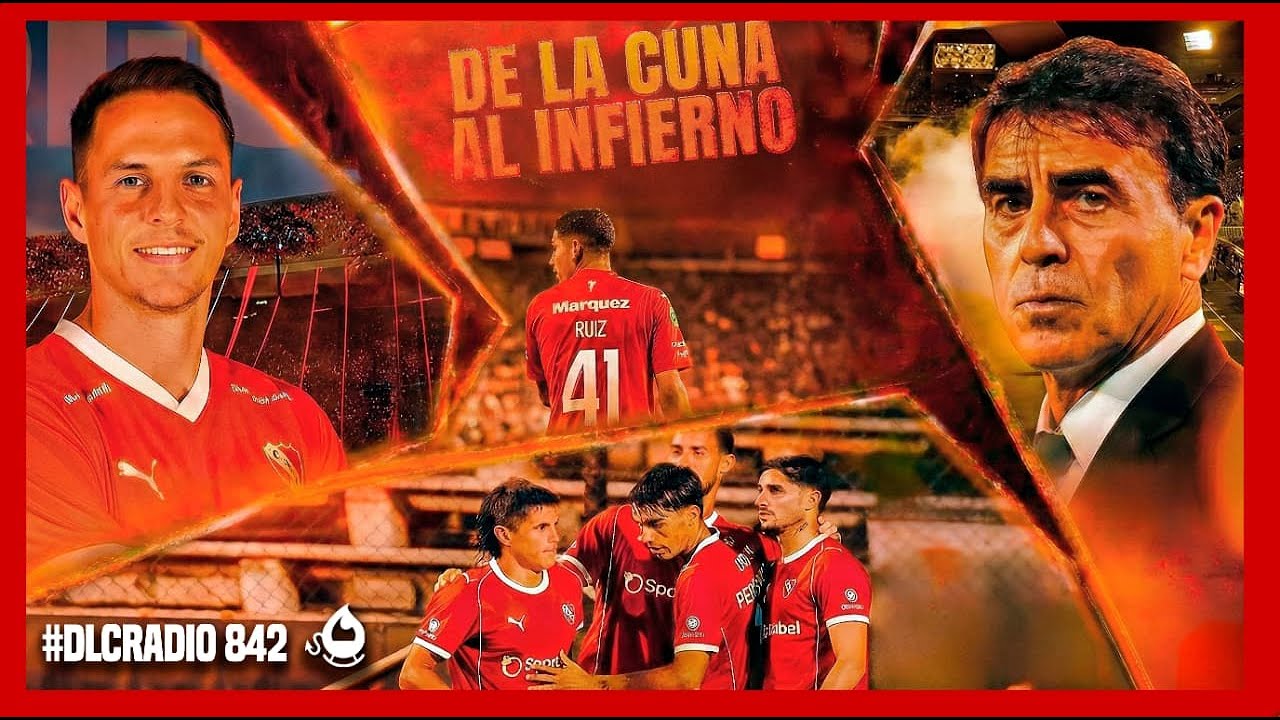 INDEPENDIENTE PONE PRIMERA | #DLCRADIO 842