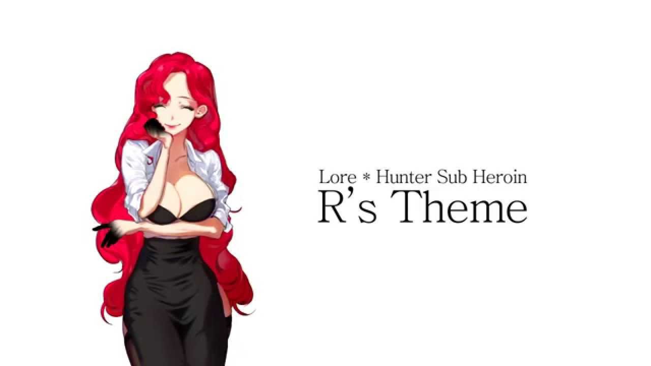 Lore * Hunter Sub Heroin - R's Theme