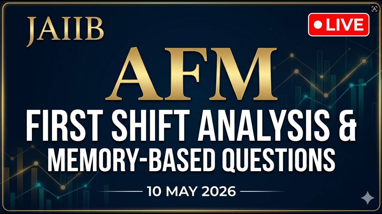 JAIIB AFM : First Shift Analysis & Memory-Based Questions (LIVE) 10:05:2026