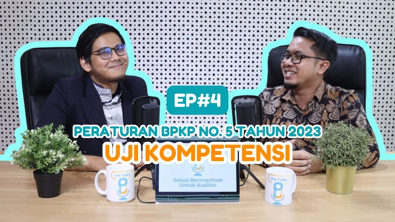 [PODCAST JFA TALKS] Uji Kompetensi JFA - Peraturan BPKP Nomor 5 Tahun 2023