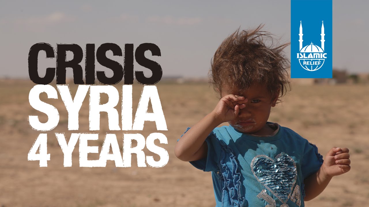 Syria Appeal 2015 - Crisis Syria 4 Years - Islamic Relief UK