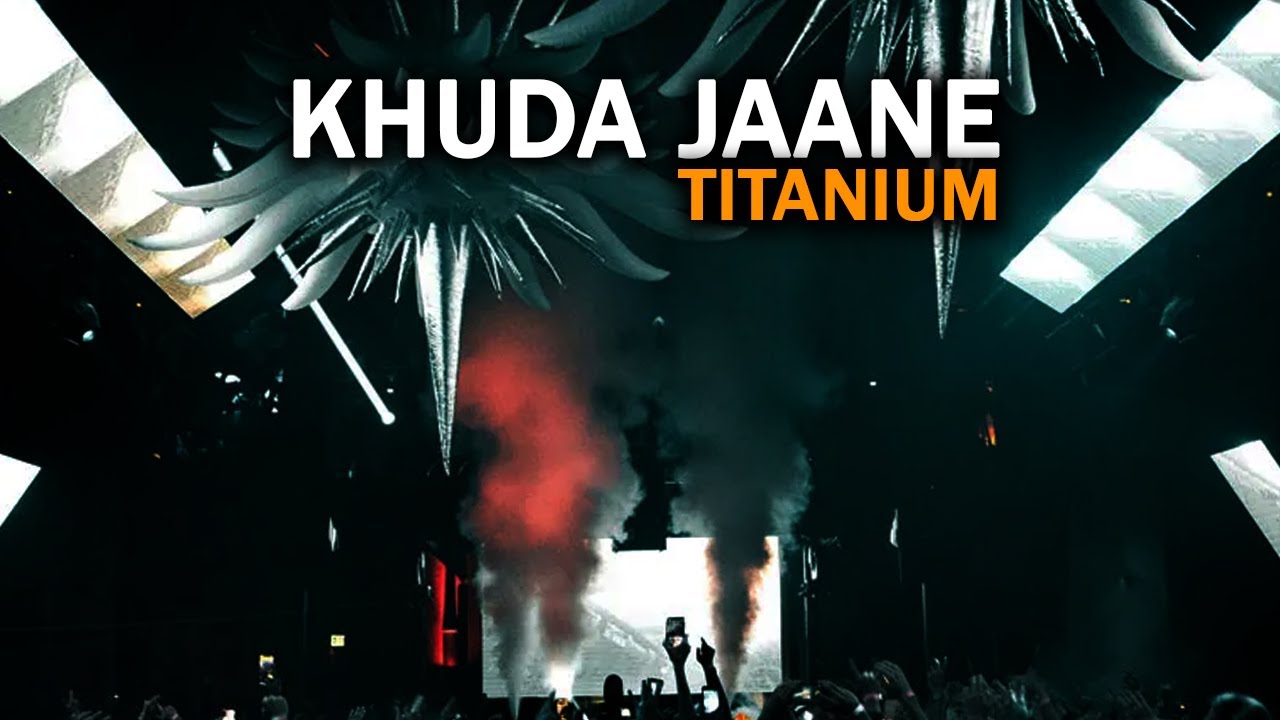 Khuda Jaane x Titanium / This Is Noova