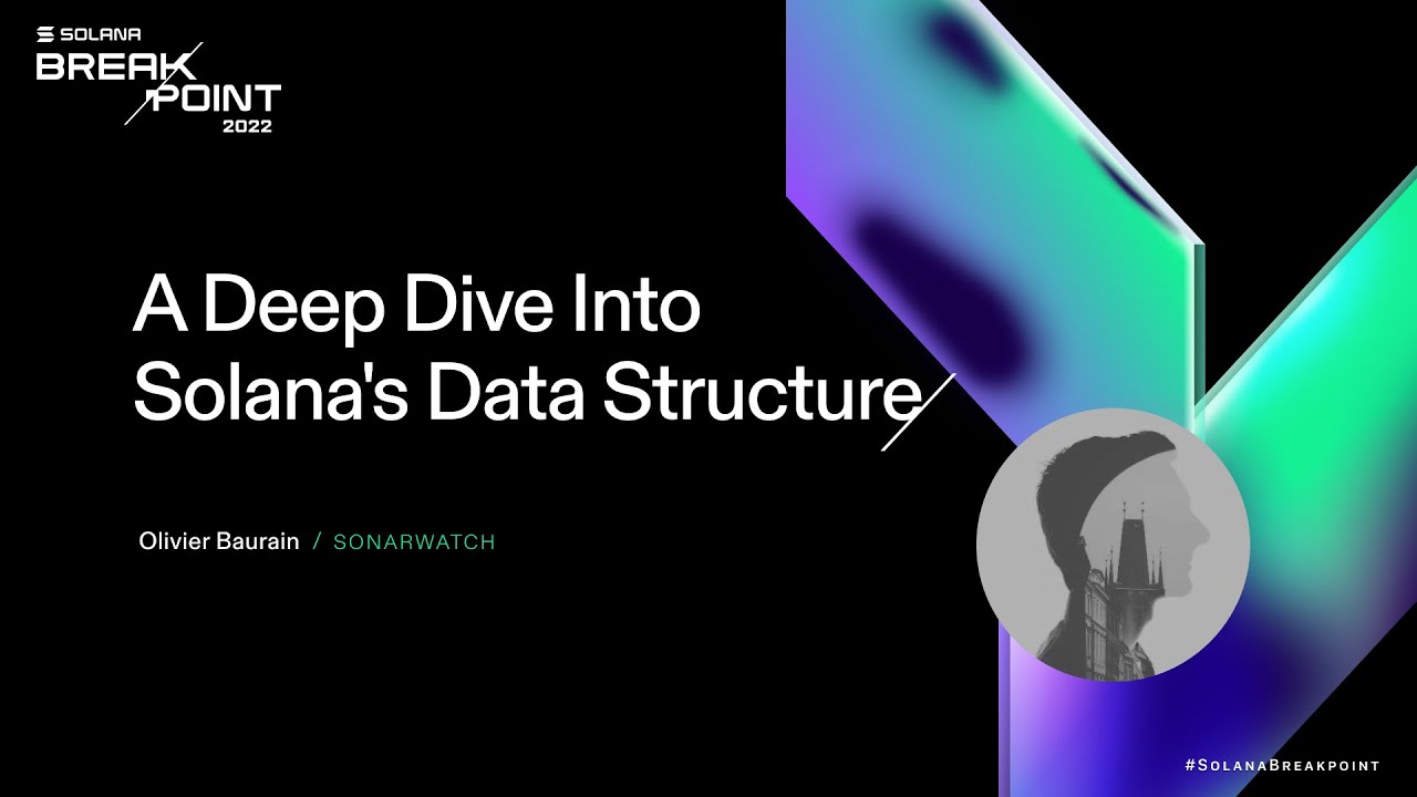 Breakpoint 2022: A Deep Dive Into Solana's Data Structure