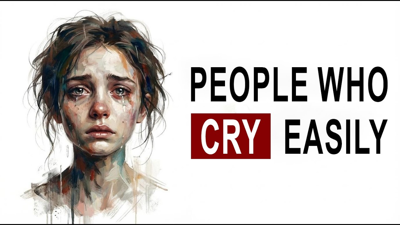 The Psychology of People Who Cry Easily