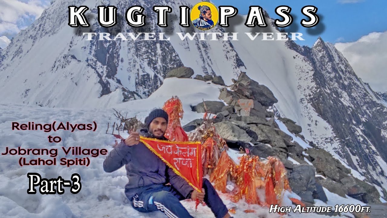 KUGTI PASS TREK || Part3 @TravellwithVeer