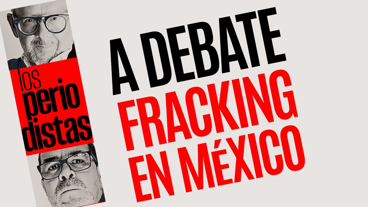 #Análisis ¬ A debate, el fracking en México