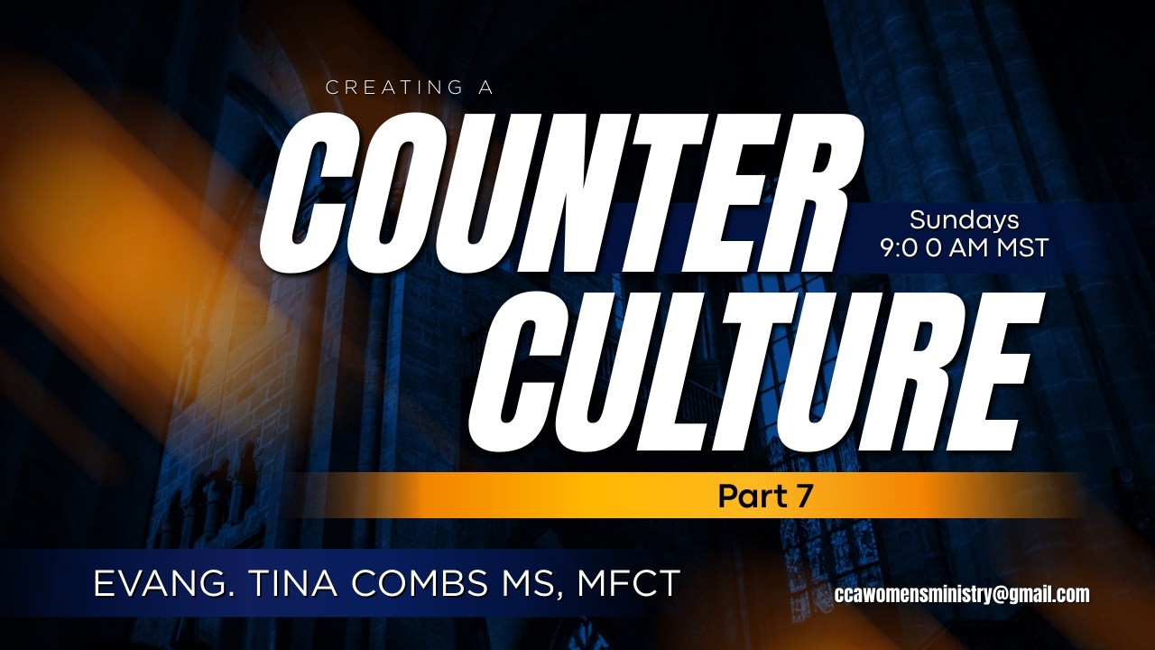 Women's Ministry - Creating A Counter Culture Part 7