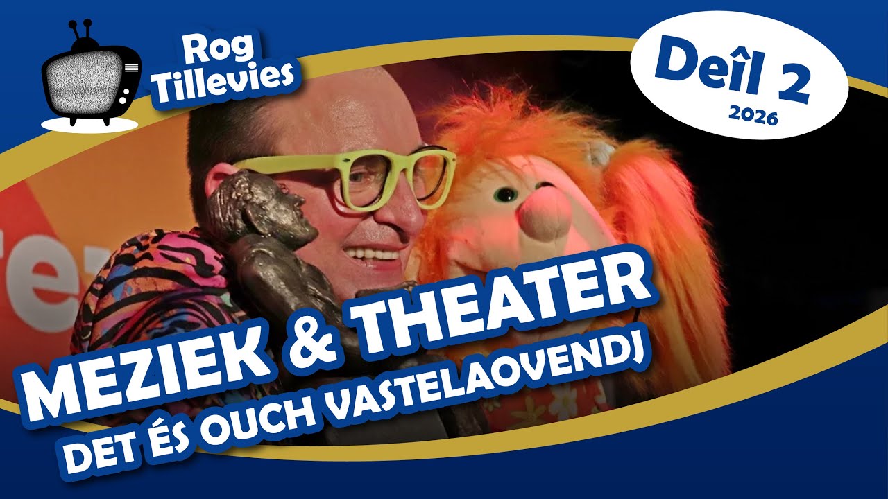 Meziek & Theater - Det és ouch Vastelaovendj  | Rog Tillevies | Deîl 2 - Jannewari 2026