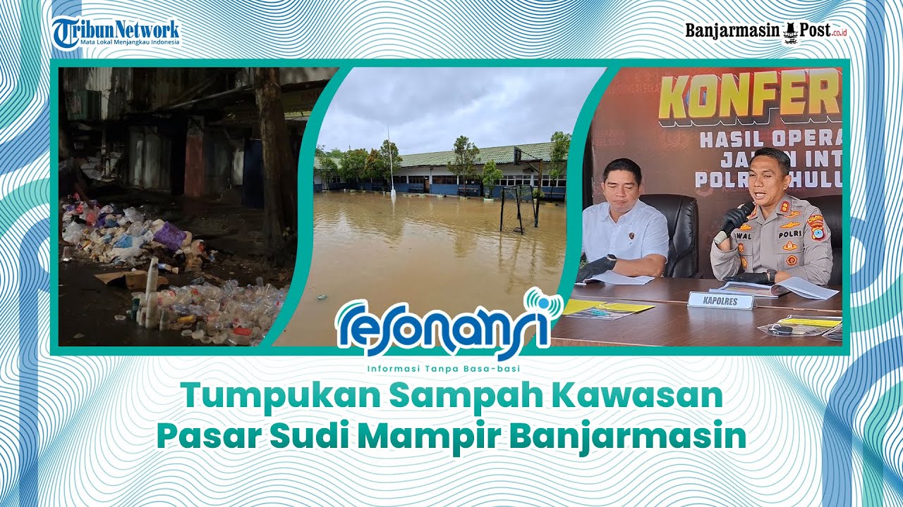 LIVE: Tumpukan Sampah Kawasan Pasar Sudi Mampir Banjarmasin, Banjir di Cempaka Banjarbaru