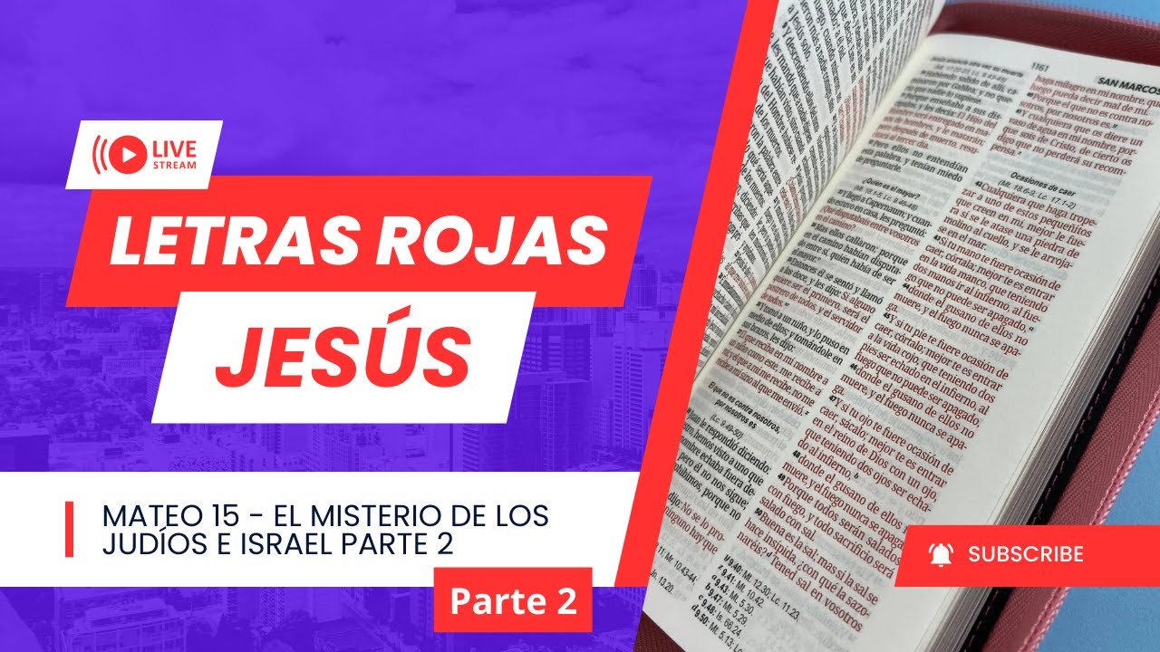 El misterio de los judíos e Israel Parte 2 - Mateo 15  - 2da Parte -  Letras Rojas -  Sábado