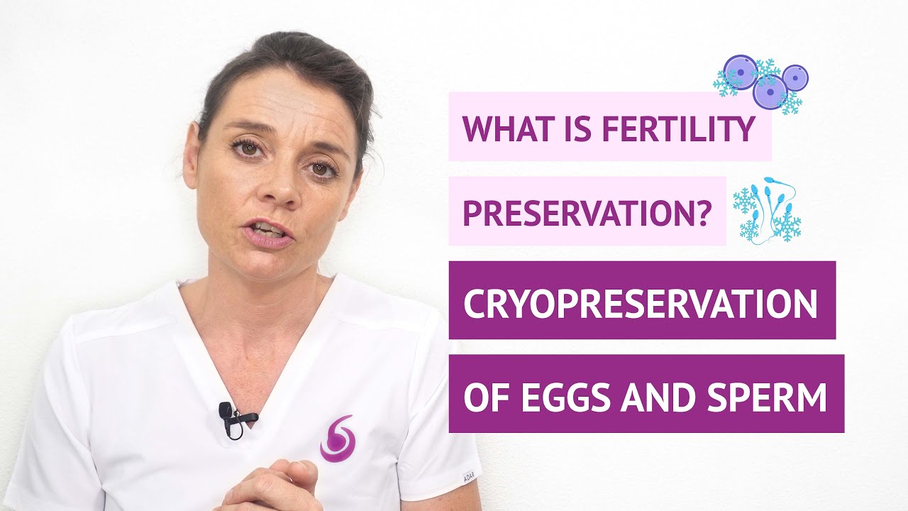 What is fertility preservation? Cryopreservation of eggs and sperm