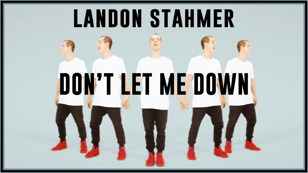 THE CHAINSMOKERS - DON'T LET ME DOWN - COVER BY LANDON STAHMER