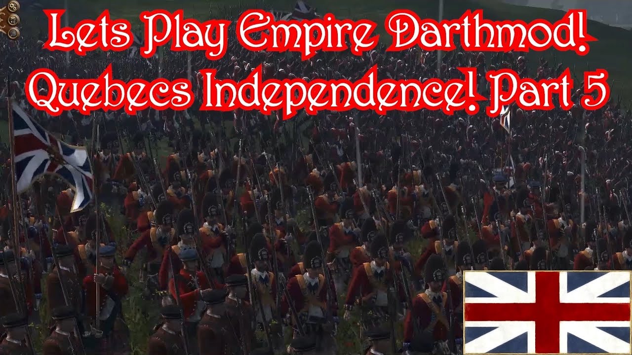 QUEBEC'S INDEPENDENCE! Let's Play Empire Darthmod! Part 5