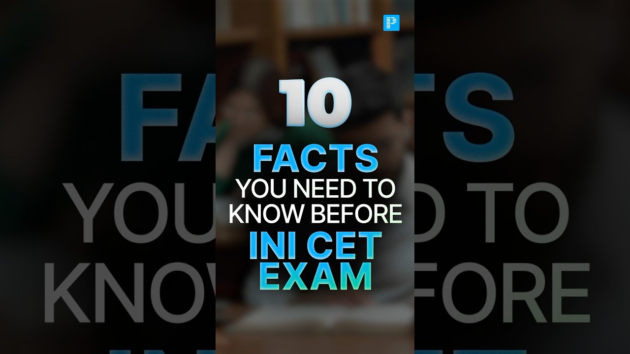 10 Facts You Need To Know Before INI-CET Exam!