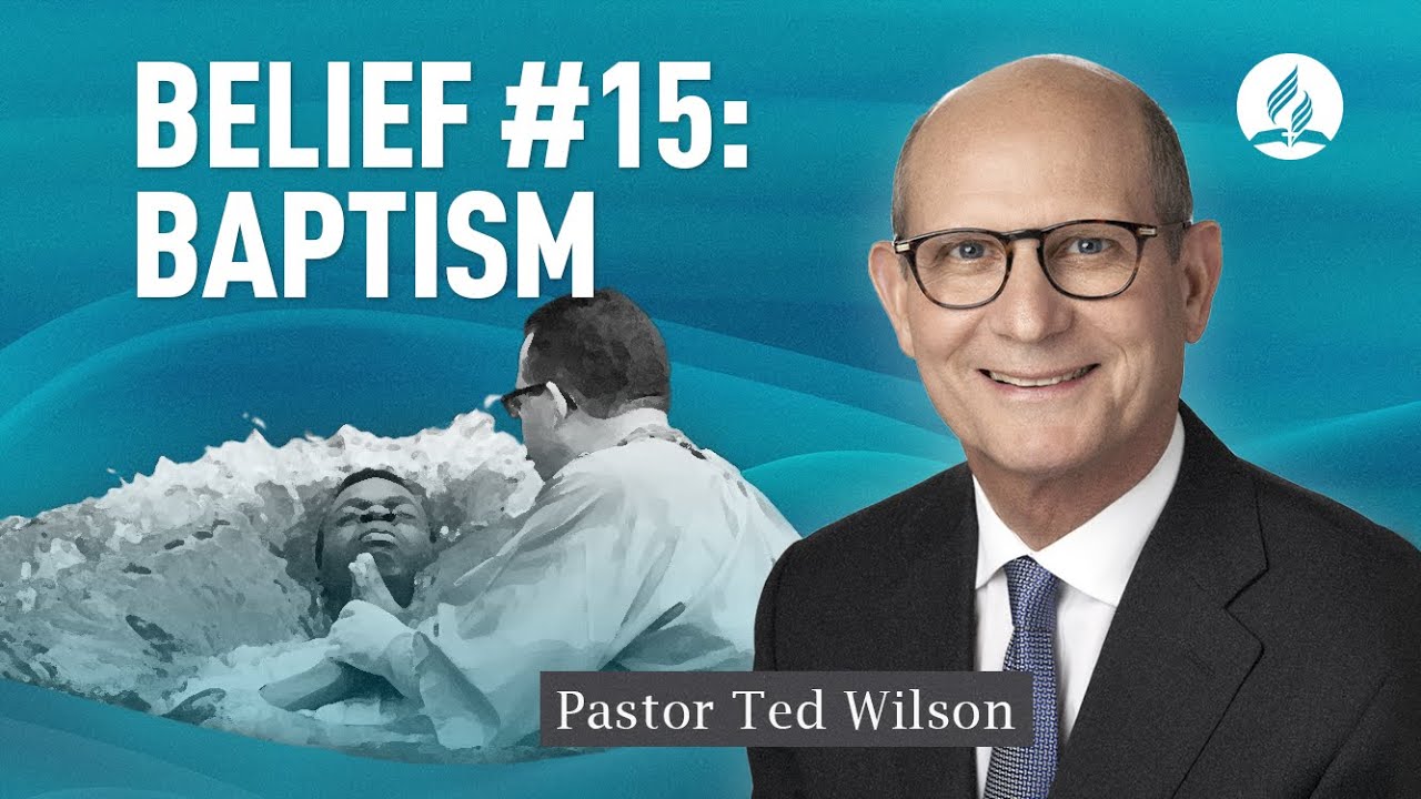 Baptism [What Does the Bible Want Us To Know About It?] – Pastor Ted Wilson