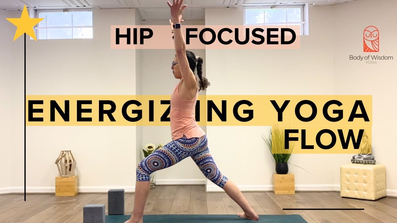 Hip Focused Energizing Yoga Flow