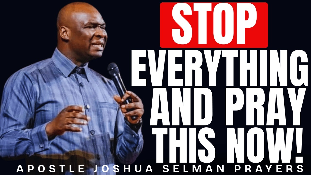 STOP EVERYTHING AND PRAY THIS NOW | POWERFUL MORNING PRAYER | APOSTLE JOSHUA SELMAN