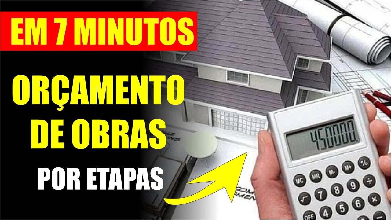 ORÇAMENTO DE OBRAS POR ETAPAS EM MINUTOS (GRATUITAMENTE)