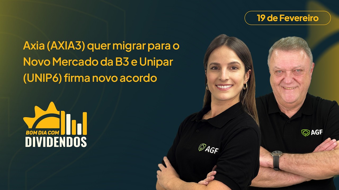 Axia (AXIA3) quer migrar para o Novo Mercado da B3 | Bom dia com Dividendos 19/02/2026