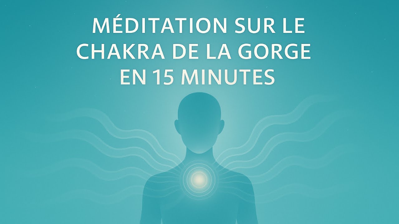 Rééquilibrer le chakra de la gorge  – méditation guidée de 15 minutes