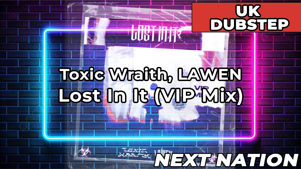 [UK Dubstep] Toxic Wraith, LAWEN - Lost In It (VIP Mix)