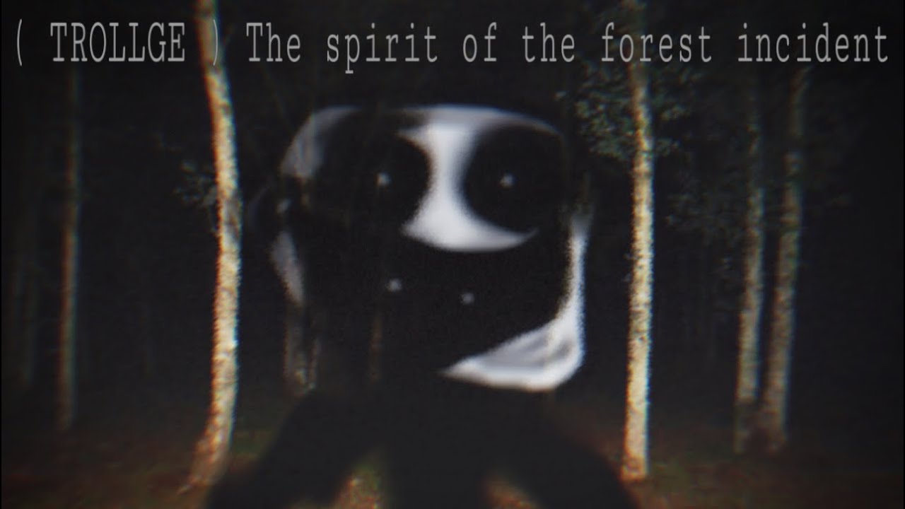 Trollge : The spirit of the forest incident