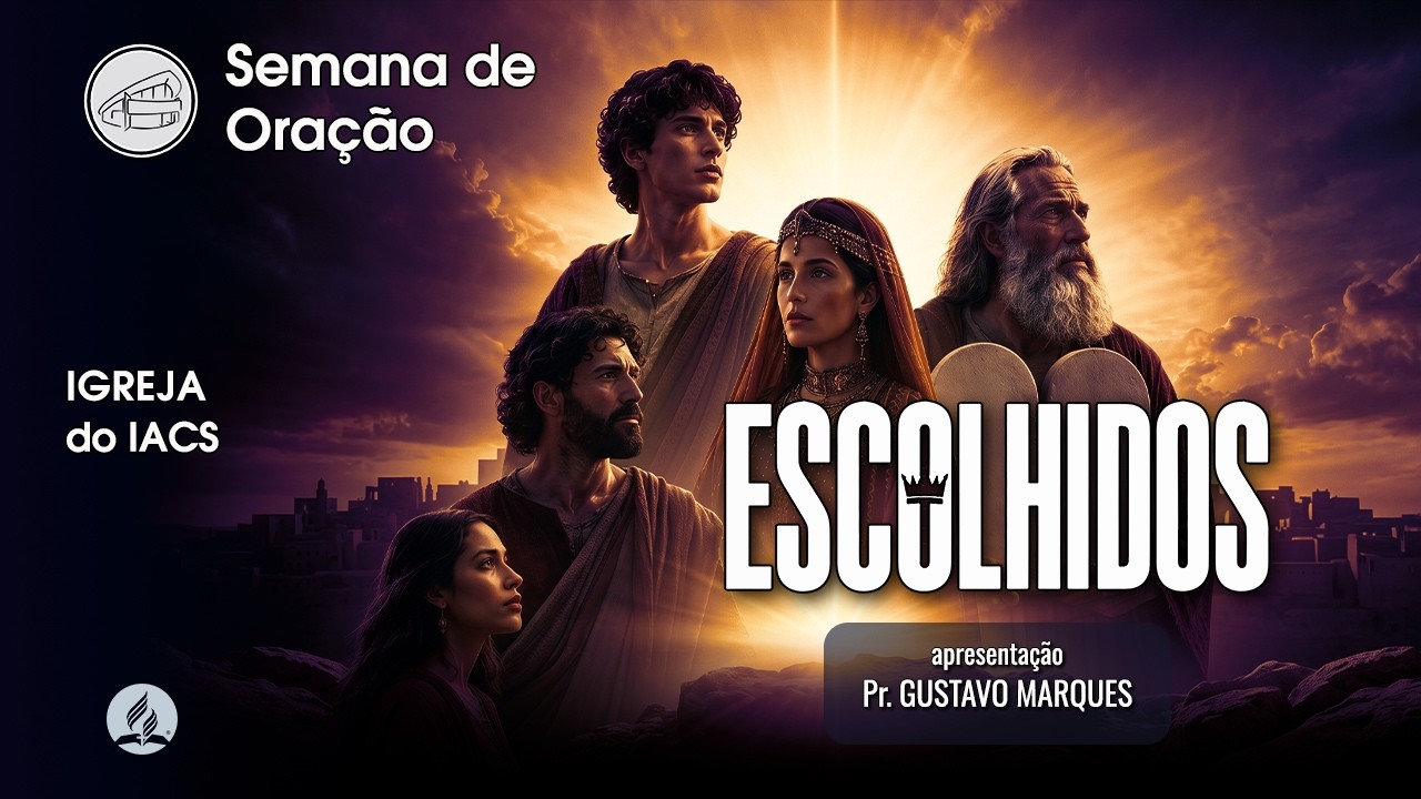 ESCOLHIDOS  |  Pr. Gustavo Marques |  S&Aacute;BADO 26 de Setembro - 9h
