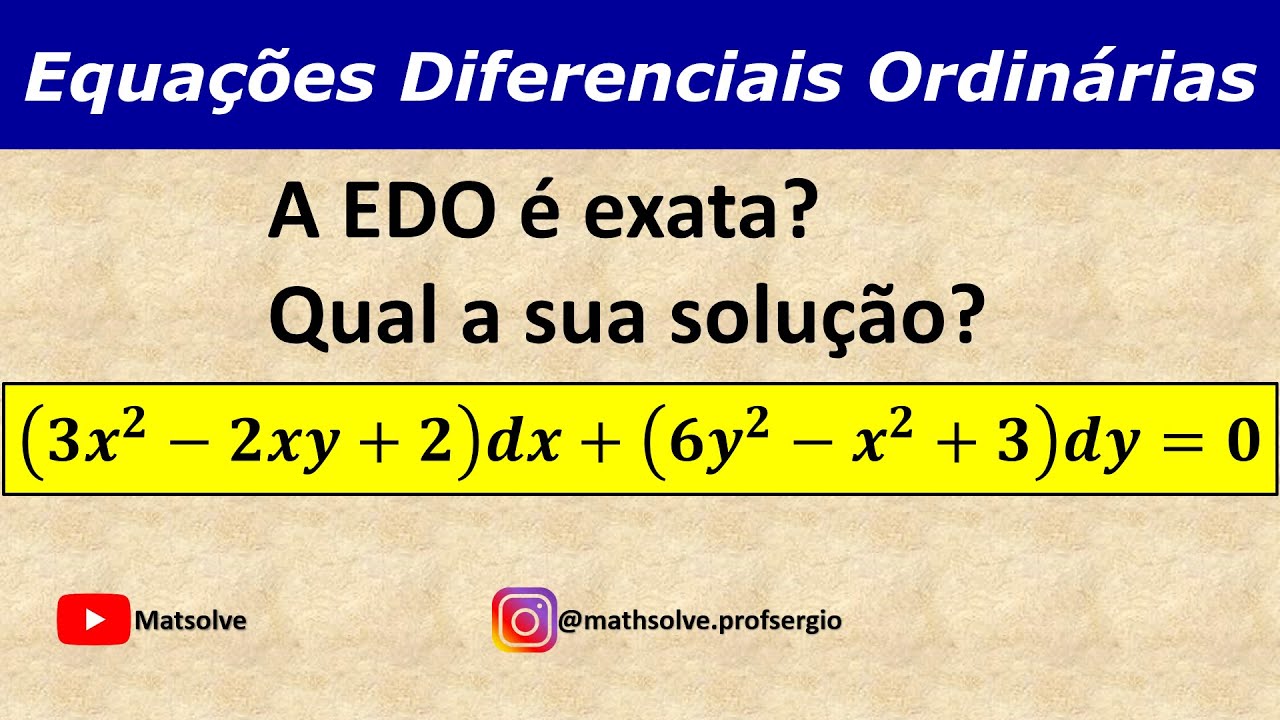 Exercício sobre Equação Diferencial Exata: Verificando se a EDO é exata e encontrando a sua solução.