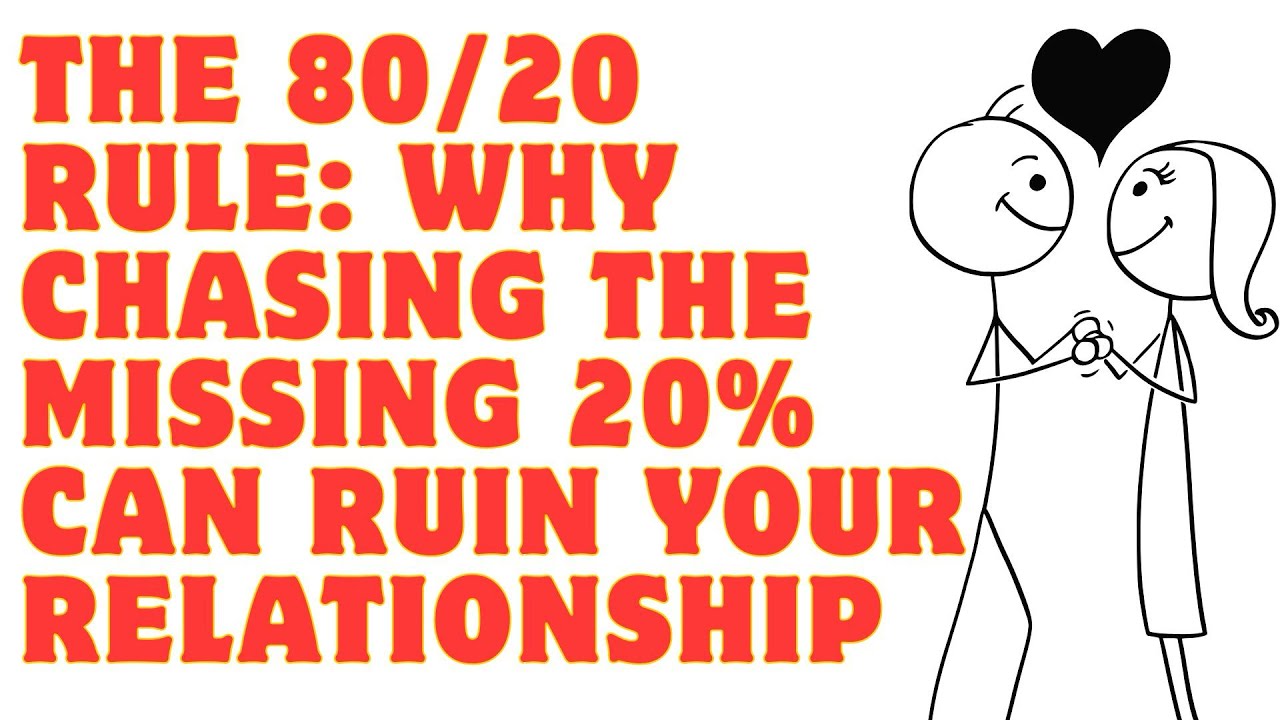 The 80/20 Rule: Why Chasing the Missing 20% Can Ruin Your Relationship