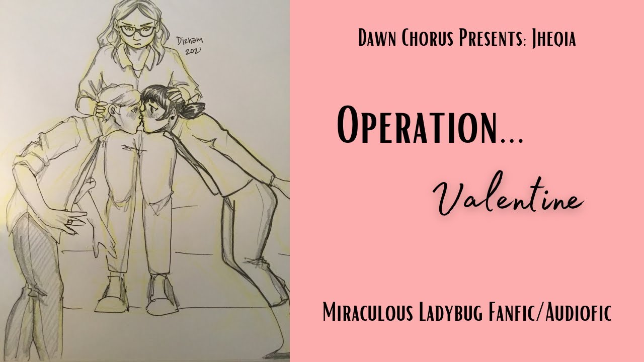 Operation Valentine. One-shot. (Adrienette. DJWifi. Alya POV) Miraculous Ladybug Fanfic/Audiofic