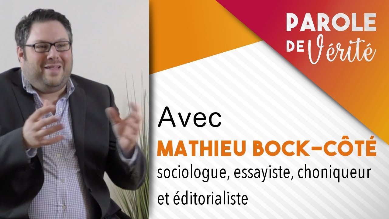 Parole de Vérité : Mais qui est donc Mathieu Bock-Côté ?