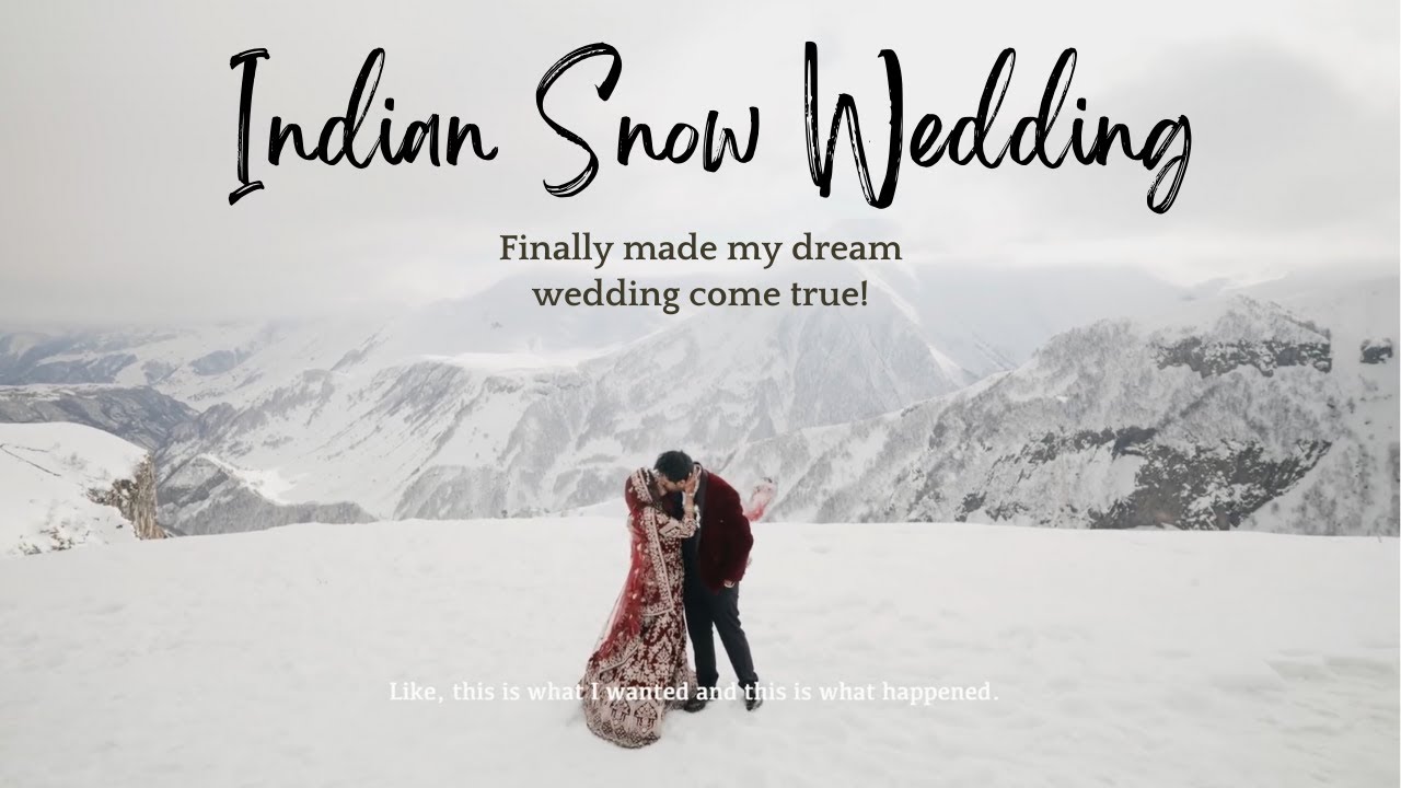 My Dream Wedding in the Snow Mountains | Indian Wedding in Georgia