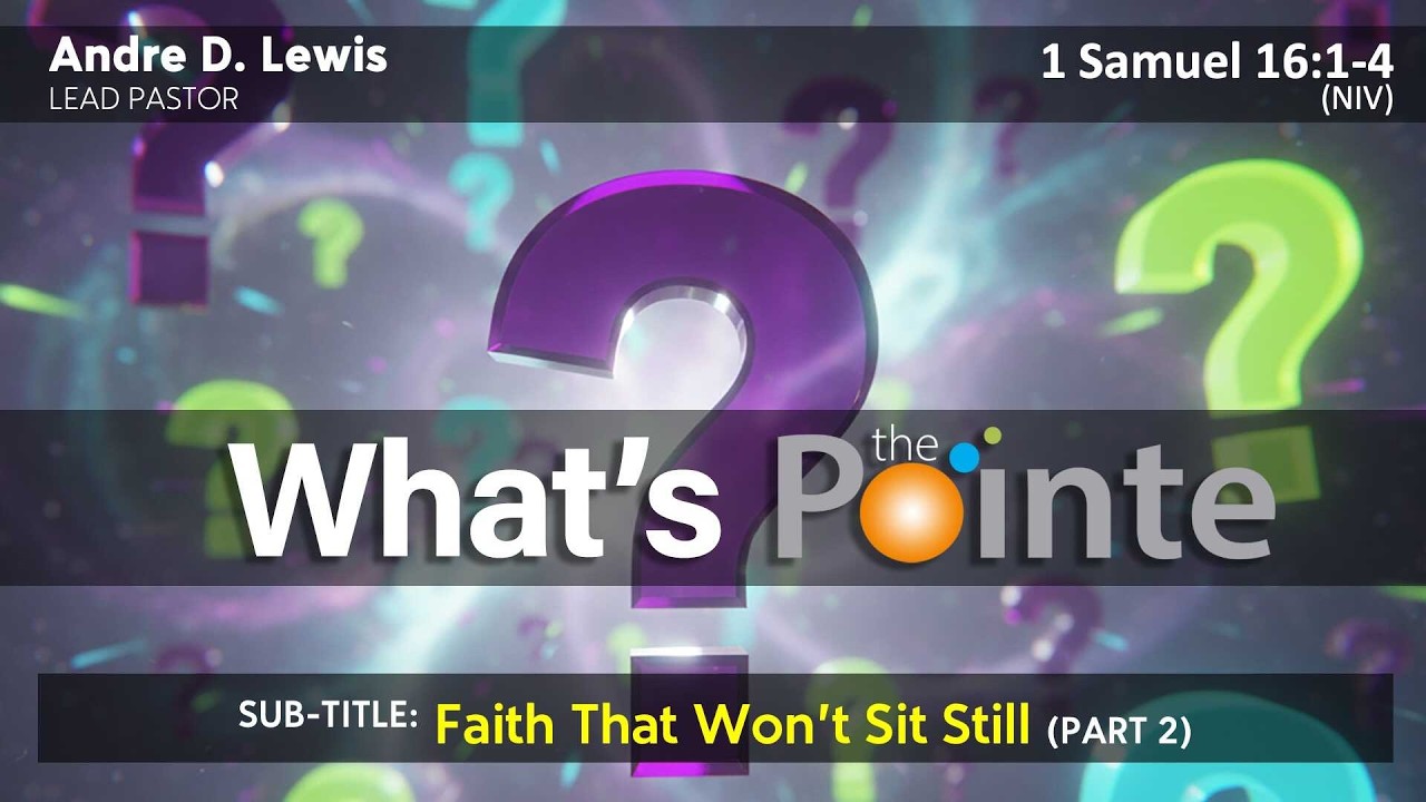 What's The Pointe: Faith That Won't Sit Still, Part 2