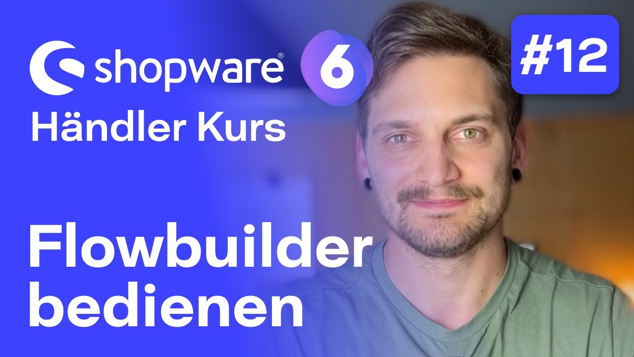 Shopware 6 Flowbuilder | #12 Kostenloser Kurs für Händler | Shopware 6