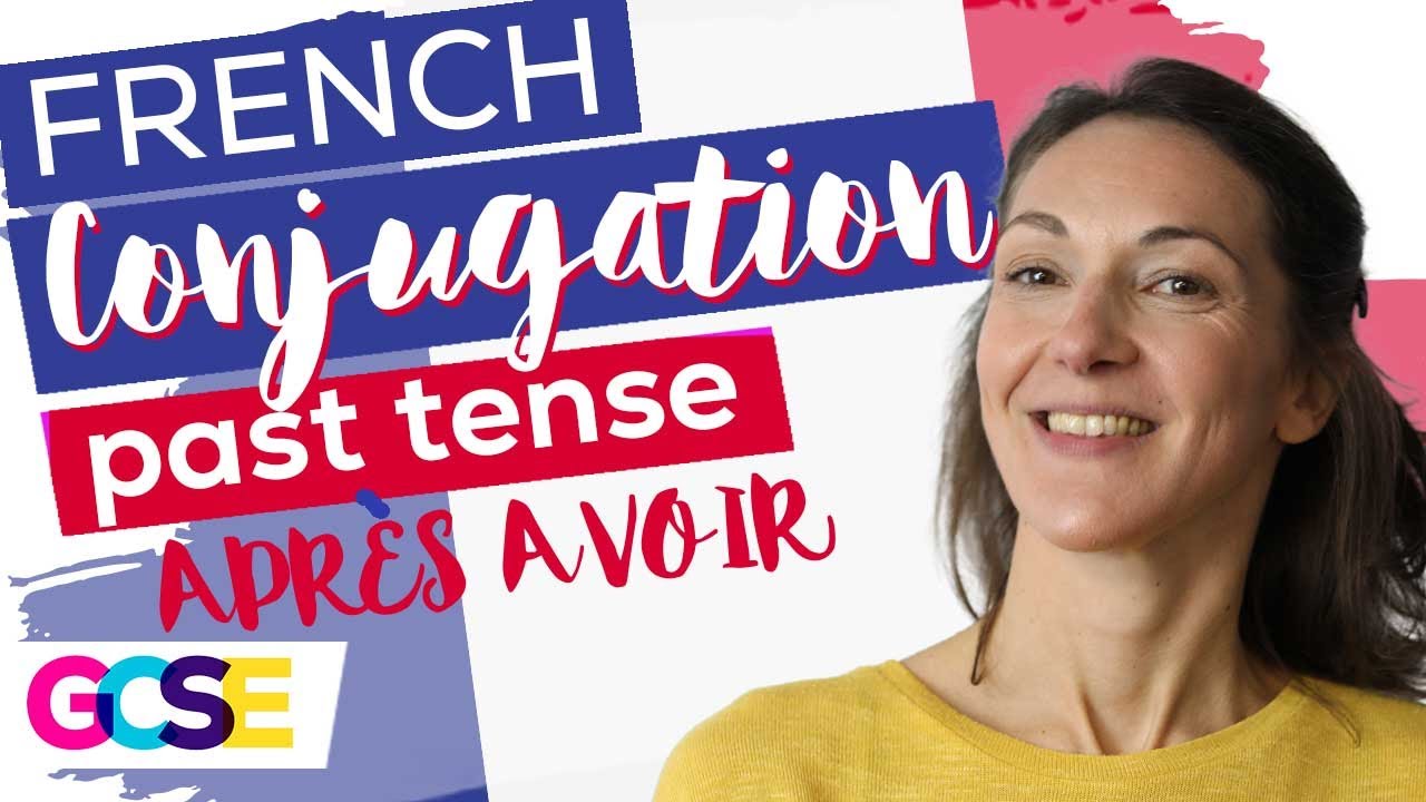 GCSE French Conjugation Past Tense Playlist | Lesson 6 of 7 | Après Avoir and être