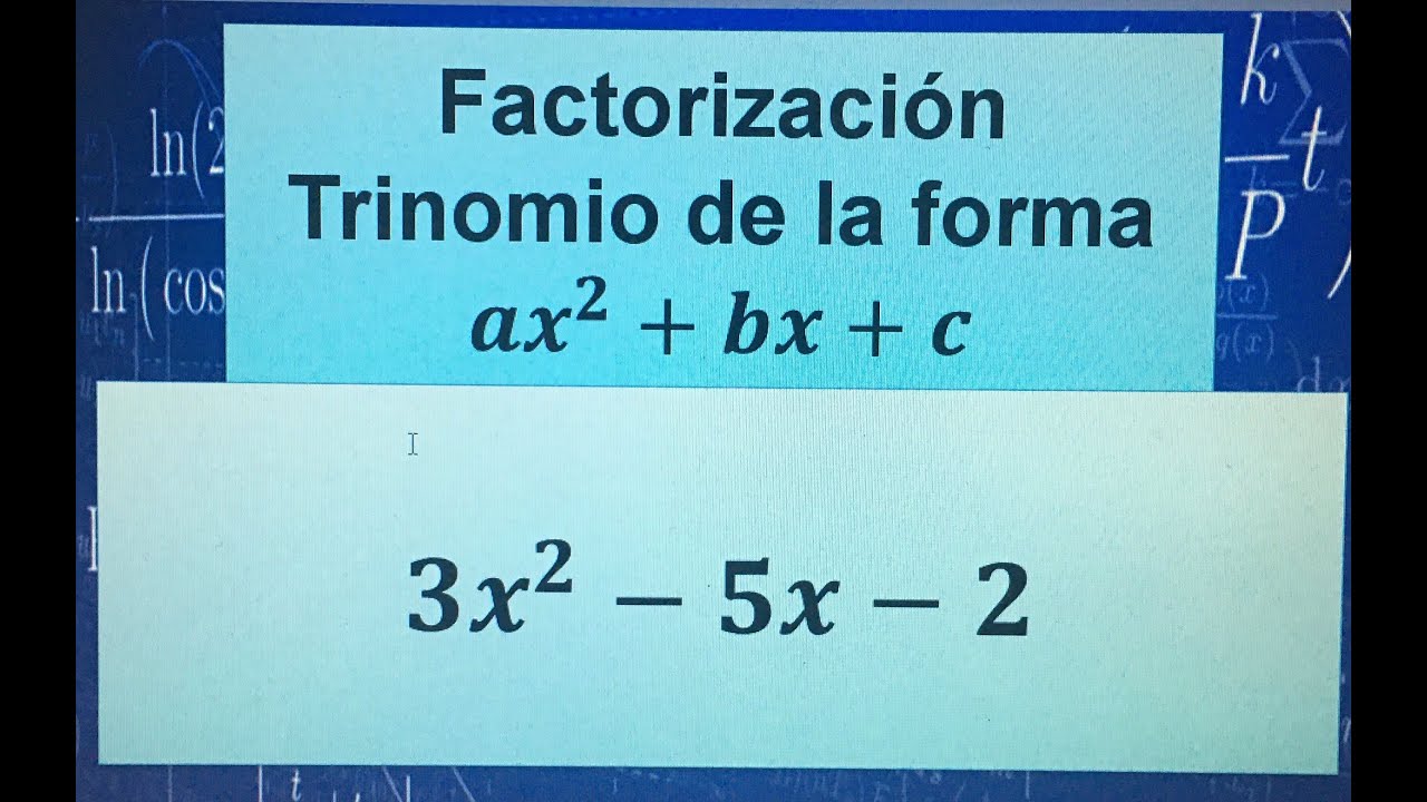 TRINOMIO DE LA FORMA ax2+Bx+C, DONDE a ES DISTINTO DE (1)/FACTORIZACION