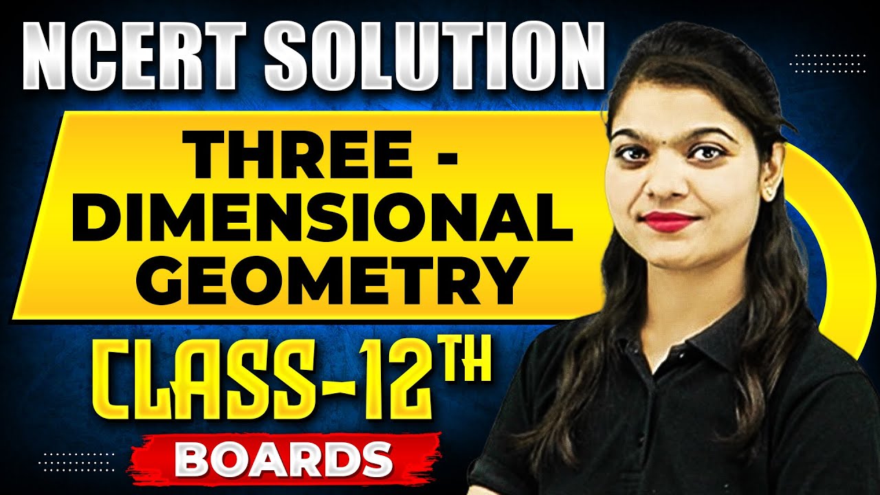 THREE DIMENSIONAL GEOMETRY - NCERT Solutions | MATHS Chapter 08 |  Class 12th Boards